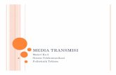 MEDIA TRANSMISI - · PDF fileMEDIA TRANSMISI Materi Ke-5 Sistem Telekomunikasi Politeknik Telkom. OVERVIEW |Medium transmisi digunakan untuk mengirimkan informasi, baik voice maupun
