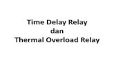 Time Delay Relay dan Thermal Overload Relay · Fungsi bintang – delta pada start motor induksi 3 fase •Untuk mengurangi arus start yaitu saat pertama kali motor di hidupkan. •Star