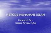 METODE MEMAHAMI ISLAM - Direktori File UPIfile.upi.edu/.../BAB_01_METODE_MEMAHAMI_ISLAM.pdf · Metodologi Memahami Islam •Metode Disiplin Ilmu dan Kajian Isi (Syaltut) •Metode