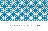 WILAYAH DKI JAKARTA PLHKJ - MATERI78 · BATAS WILAYAH JAKARTA •Utara : Laut Jawa dengan pantai sepanjang 35 km •Selatan: kota Depok, kabupaten Bogor ... •Suhu udara minimum