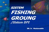 SISTEM FISHING GROUNG - FISHERMAN …himafarin.lk.ipb.ac.id/files/2014/04/DPI-Sistem-Fishing...ABK adalah orang yang secara aktif melakukan pekerjaan dalam operasi penangkapan ikan/binatang