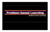 Student Center Learning - s1-keperawatan.umm.ac.ids1-keperawatan.umm.ac.id/files/file/PROBLEM BASE LEARNING 2010.pdf · dasar o Belajar pasif ... banyak bertanya o Isi sama untuk