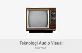 Teknologi Audio Visual - dinus.ac.iddinus.ac.id/repository/docs/ajar/Materi_AV1.pdf · ... - tidak imajiner seperti pada penuangan gagasan pada naskah dan ... membuat karakter animasi