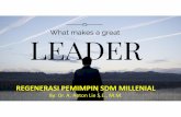 REGENERASI PEMIMPIN SDM MILLENIAL - aca-akademi.comaca-akademi.com/Akademi/download/millennial_leader.pdf · •Owner /Manager sebagai pemiliksekaliguspengelola. •PengelolaanSDM