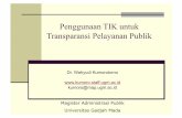 Penggunaan TIK untuk Transparansi Pelayanan …kumoro.staff.ugm.ac.id/file_artikel/TIK untuk...Penggunaan TIK untuk Transparansi Pelayanan Publik Dr. Wahyudi Kumorotomo kumoro@map.ugm.ac.id
