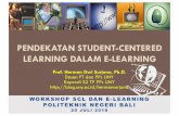 PENDEKATAN STUDENT-CENTERED LEARNING DALAM E …blog.uny.ac.id/hermansurjono/files/2018/07/Workshop-SCL-dan-e... · ¨Penerapan SCL dalam e-Learning ¨Solusi dengan Blended Learning.