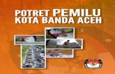 POTRET PEMILU KOTA BANDA ACEHkip.bandaacehkota.go.id/wp-content/uploads/downloads/2015/03/... · 2014 berlangsung di Kota Banda Aceh. ... laporan pemilu. ... LM GNA T UK J WO EUS
