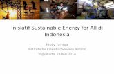 Inisiatif Sustainable Energy for All di Indonesia - iesr.or.id · Inisiatif Sustainable Energy for All di Indonesia Fabby Tumiwa Institute for Essential Services Reform Yogyakarta,