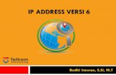 IP ADDRESS VERSI 6 - budhiirawan.staff.telkomuniversity.ac.id · IPv6 adalah sebuah jenis pengalamatan ... internet versi 6. ... Tujuan utama diciptakannya IPv6 adalah karena keterbatasan