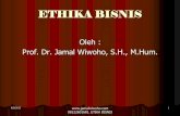 Oleh : Prof. Dr. Jamal Wiwoho, S.H., M.Hum.jamalwiwoho.com/wp-content/uploads/2010/10/ETHIK-BISNIS.pdf · 6/5/2012 17 , 08122601681. ETIKA BISNIS 5. Ethik, Hukum dan Perilaku Perusahaan