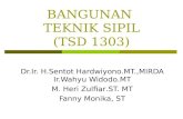 PENGANTAR BANGUNAN SIPIL · PPT file · Web view2013-09-19 · BANGUNAN TEKNIK SIPIL (TSD 1303) Dr.Ir. H.Sentot Hardwiyono.MT.,MIRDA Ir.Wahyu Widodo.MT M. Heri Zulfiar.ST. MT Fanny
