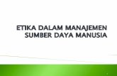 Manajemen Sumber Daya Manusia - Gunadarma Universityadydaryanto.staff.gunadarma.ac.id/Downloads/files/54244/08.etika... · Sumber daya manusia adalah manusia yang bekerja di lingkungan