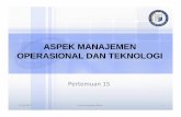 ASPEK MANAJEMEN OPERASIONAL DAN TEKNOLOGIandriwinata.site.darmajaya.ac.id/.../sites/17/2017/11/PPT-SKB-III.pdf · Manajemen Operasional • Proses Plan-Organize-Leading-Controling