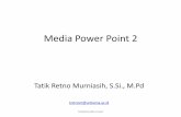 Media Power Point 2 - repository.unikama.ac.idrepository.unikama.ac.id/972/8/Materi media PowerPoint 2.pdf · Media Power Point 2. Mengubah Alur Motion Path 1. Pilih motion path yang