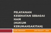 PELAYANAN KESEHATAN SEBAGAI HAM (HUKUM …web90.opencloud.dssdi.ugm.ac.id/wp-content/uploads/sites/644/2018/...2009 tentang Rumah Sakit Indonesia Kelas Dunia ... Pasal 1 angka 1, UU