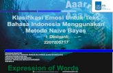Klasifikasi Emosi Untuk Teks Bahasa Indonesia Menggunakan ... · bhs. Indonesia Data terjemah ... [9] Machnik Lukasz, ... Proceeding of Seminar on Intelligent Technology and Its Applications