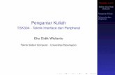 Pengantar Kuliah @2011,Eko Didik Widianto Pengantar Kuliah ... · I Pembahasan tentang deskripsi, tujuan, sasaran dan materi kuliah TSK304 Teknik Interface dan ... presentasi materi