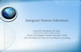 Integrasi Sistem Informasi Sistem...Sistem Informasi Terintegrasi •Sering disebut Enterprise Information System (SIE) •Pengertian: sebuah platform teknologi yang memungkinkan organisasi