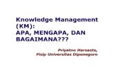 Knowledge Management (KM): APA, MENGAPA, DAN …trainingadvokasi.smeru.or.id/cso/file/75.pdf · pembatas, lokasi, ukuran, dan jenis kantor, ... pekerjaan mereka dari pembicaraan informal