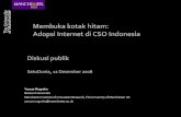 Membuka kotak hitam: Adopsi Internet di CSO Indonesia · Diskusi publik SatuDunia, 12 Desember 2008 ... Sedikit sekali contoh tentang inovasi CSO Internet dalam CSO ... untuk menggerakkan