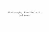 The Emerging of Middle Class in Indonesiastaffnew.uny.ac.id/upload/132318574/pendidikan/09-kelas...Kemunculan Kelas Menengah di Indonesia • Dimulai di tahun 1980 an sejak era orde