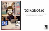 We help you engage more with your customers … saja yang dapat #talkabot bantu? • Dapat belajar bahasa pelanggan anda, agar pelanggan anda merasa lebih engage dengan perusahaan