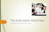 The Arab-Islamic World View - Universitas Brawijaya · Patriarkal sangat penting dalam struktur Sosial dan politik Patriarkal ini terwujud dalam system nilai, aturan dan praktis dalam
