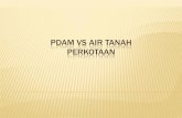 PDAM VS AIR TANAH PERKOTAAN - ciptakarya.pu.go.idciptakarya.pu.go.id/pechakucha/wp-content/uploads/2014/12/Air... · Palembang Semarang . DATA TENTANG PENURUNAN MUKA TANAH DI 3 KOTA