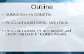 SUMBERDAYA GENETIK PENDAFTARAN VARIETAS LOKAL …pvtpp.setjen.pertanian.go.id/cms2017/wp-content/uploads/2018/10/... · Hot Spot Tujuan Peneliti Asing TN Danau Sentarum: ... Sumatran