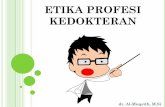 ETIKA PROFESI KEDOKTERAN - repository.unimal.ac.idrepository.unimal.ac.id/4008/1/ETIKA PROFESI KEDOKTERAN.pdfIDI (Ikatan Dokter Indonesia) ... dikenai sanksi disiplin profesi, dalam