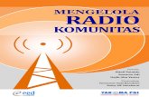 MENGELOLA RADIO KOMUNITAS - pgi.or.id · Ambil contoh koran-koran lokal milik Grup Jawa Pos. Dalam sebuah wawancara televisi, misalnya, Rida K. Liamsi, salah seorang pemimpin jaringan