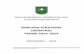 RENCANA STRATEGIS (RENSTRA) TAHUN 2014-2019. RENSTRA... · Provinsi Riau yang selanjutnya menjadi dasar dalam penyusunan Anggaran Pendapatan dan Belanja Daerah (APBD); 1.4. Sistematika
