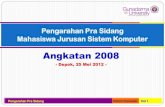 Angkatan 2008 - Gunadarma Universitymissa.staff.gunadarma.ac.id/Downloads/files/31339/pengarahan... · Berkas Sistem Informasi Akademik Jurusan Bagian Sidang Penentuan tanggal sidang