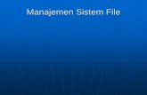 Manajemen Sistem File / Berkas - core.ac.uk · Interface Sistem File ... Implementasi Sistem File Disk Organization. Metode Alokasi Contiguous Allocation Linked Allocation Indexed