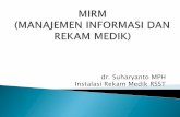 dr. Suharyanto MPH Instalasi Rekam Medik RSSTkomkordik.rsupsoeradji.id/wp-content/uploads/2018/12/MIRM-Orientas... · Informasi Manajemen Rumah Sakit/SIRS 2. Unit kerja : ... Proses