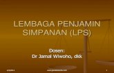 LEMBAGA PENJAMIN SIMPANAN (LPS) - Website Prof. Dr. H. …jamalwiwoho.com/.../04/LEMBAGA-PENJAMIN-SIMPANAN-LPS.pdf · 2012-04-09 · menjamin simpanan masyarakat tersebut akan dibentuk