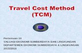 Travel Cost Method - Departemen ESL FEM | IPB VALUATION 10... · 2. Biaya yang dikeluarkan untuk mengkonsumsi jasa dari sumberdaya ... Fakultas Ekonomi dan Manajemen . Teknik TCM
