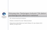 Peluang dan Tantangan Industri TIK dalam pembangunan ...kadin-indonesia.or.id/id/rakornasit/TIK_di_daerah_Kaltim.pdf• Peran TIK dalam Pembangunan Ekonomi • Peluang pengembangan