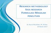 RESEARCH METHODOLOGY IDEA RESEARCH FORMULASI …nurulmuslihah.lecture.ub.ac.id/files/2017/03/201317_Rismet... · Bagi area penelitian ke sub penelitian 3. Pilih apa yang paling tertarik