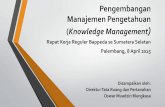 Pengembangan Manajemen Pengetahuan - Portal Tata Ruang … · KNOWLEDGE MANAGEMENT Direktorat Tata Ruang dan Pertanahan Kementerian PPN/Bappenas Pembelajaran Pengembangan Manajemen