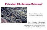 Petrologi #3: Batuan Metamorf · Metamorfosa The IUGS-SCMR mengusulkan definisi metamorfosa berikut ini: “Metamorfosa adalah suatu proses dalam keadan padat (subsolidus) yang menyebabkan