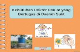 Kebutuhan Dokter Umum yang Bertugas di Daerah Sulit · •Dr. Feirlita Kuswandi, MPH •PTT di Papua Enarotali, Kab.Paniai •Sangat terpencil •Lama tinggal: - Th1996 –Juni 2001