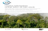 Usaha reforestasi untuk iklim di hari esok - portals.iucn.org · Kew Botanic Gardens untuk pengerjaan taksonomi dan distribusi daftar tumbuhan yang dipertimbangkan dalam laporan ini.