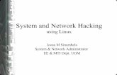 System and Network Hacking using Linuxjosh.rootbrain.com/seminar/System and Network Hacking.pdfprivilege atau kekuasaan yang lebih tinggi setara administrator atau root (superuser).