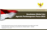 Kesehatan Global dan Agenda Pembangunan Pasca-2015fk.ugm.ac.id/wp-content/uploads/2013/06/1300612-IUCGH-UGM_Global... · Mei 2013 Sept 2013 Proses Intergovernmental untuk menyepakati