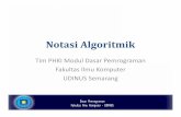 Notasi Algoritmik - dinus.ac.iddinus.ac.id/repository/docs/ajar/2b-Notasi_Algoritmik.pdf · Notasi Algoritmik(1) • Notasi ini dipakai sebagai standardpenulisanteks algoritma dapat