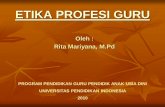 Oleh : Rita Mariyana, M - Direktori File UPIfile.upi.edu/.../Kompetensi_Profesional_PAUD/Etika_Profesi_Guru.pdf · Guru menciptakan suasana sekolah sebaik-baiknya yang menunjang berhasilnya