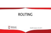 ROUTING - budhiirawan.staff.telkomuniversity.ac.id · ROUTING STATIS Mekanisme routing selain berjalan pada perangkat jaringan, dijalankan oleh protokol routing dan algoritma routing