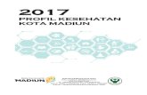 2017dinkes.madiunkota.go.id/.../uploads/2018/10/PROFIL-KESEHATAN-2017.pdf · Data dan informasi yang ditampilkan pada Profil Kesehatan ... bagi pembangunan kesehatan di Indonesia.