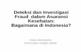 Deteksi dan Investigasi Fraud dalam Asuransi Kesehatan ... · •Bila 20% dari volume industri kesehatan Indonesia yang bernilai Rp. 260 trilliun per tahun (2007), ... –Divisi kriminal